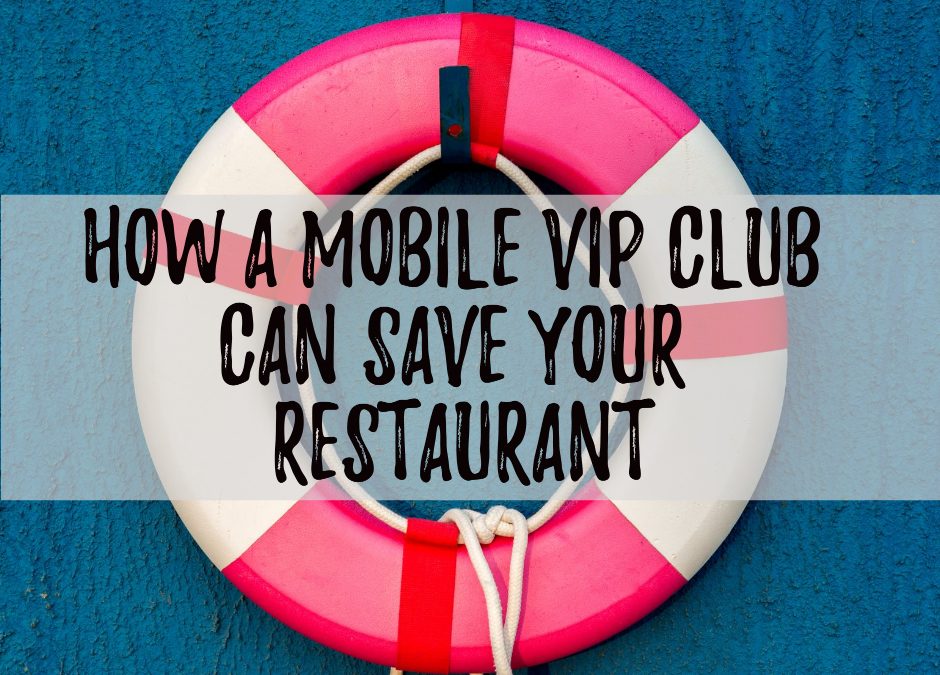 How a Mobile VIP Club Can Save Your Restaurant