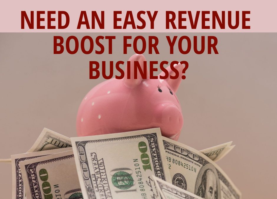 Need an Easy Revenue Boost for your Business?